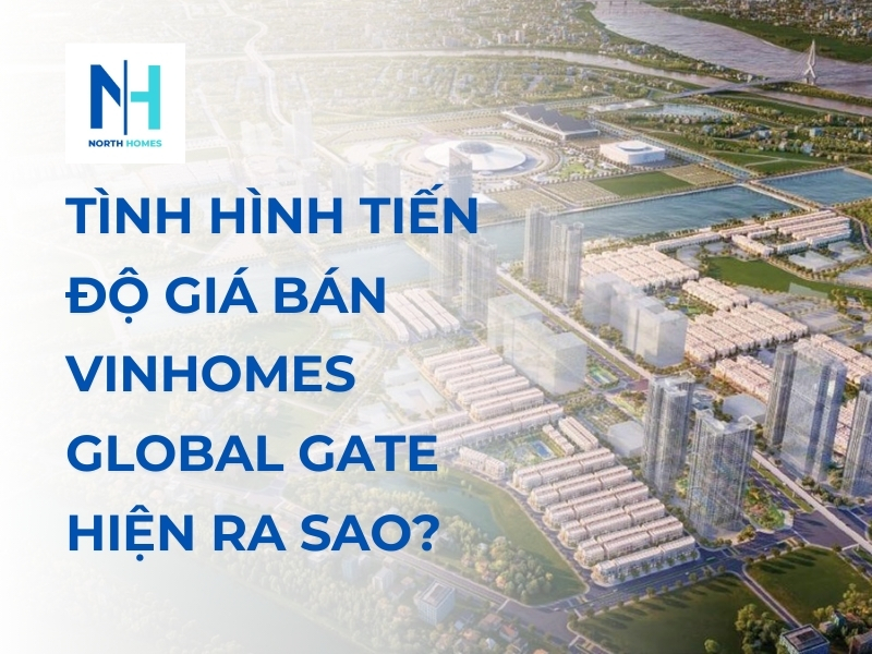 Tình Hình Tiến Độ Giá Bán Vinhomes Global Gate Hiện Ra Sao?