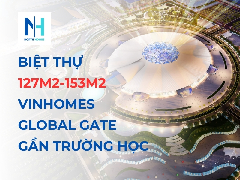 Bán Biệt Thự 127m2-153m2 Vinhomes Global Gate Thiết Kế Đa Dạng Gần Trường Học